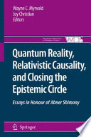 Quantum Reality, Relativistic Causality, and Closing the Epistemic Circle [E-Book] : Essays in Honour of Abner Shimony /