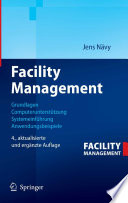 Facility Management [E-Book] : Grundlagen Computerunterstützung Systemeinführung Anwendungsbeispiele /
