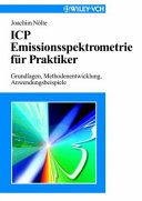 ICP Emissionsspektrometrie für Praktiker : Grundlagen, Methodenentwicklung, Anwendungsbespiele /