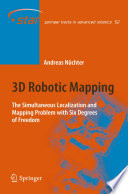 3D Robotic Mapping [E-Book] : The Simultaneous Localization and Mapping Problem with Six Degrees of Freedom /