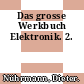 Das grosse Werkbuch Elektronik. 2.