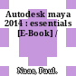 Autodesk maya 2014 : essentials [E-Book] /