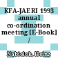 KFA-JAERI 1993 annual co-ordination meeting [E-Book] /