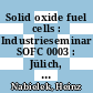 Solid oxide fuel cells : Industrieseminar SOFC 0003 : Jülich, 11.12.96 /