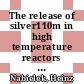 The release of silver110m in high temperature reactors : [E-Book]