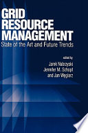 Grid resource management : state of the art and future trends /