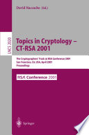 Topics in Cryptology — CT-RSA 2001 [E-Book] : The Cryptographers’ Track at RSA Conference 2001 San Francisco, CA, USA, April 8–12, 2001 Proceedings /