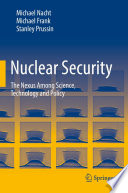 Nuclear Security [E-Book] : The Nexus Among Science, Technology and Policy /