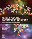 CO2-philic polymers, nanocomposites and solvents : capture, conversion and industrial products /