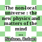 The non-local universe : the new physics and matters of the mind [E-Book] /