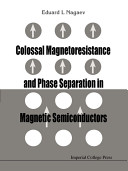 Colossal magnetoresistance and phase separation in magnetic semiconductors /