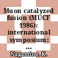 Muon catalyzed fusion (MUCF 1986): international symposium: proceedings : International conference on atomic physics. 0010: proceedings : ICAP. 0010: proceedings : International conference on few body problems. 0011: proceedings : FB. 0011: proceedings : Tokyo, 01.09.86-03.09.86.