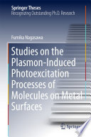Studies on the Plasmon-Induced Photoexcitation Processes of Molecules on Metal Surfaces [E-Book] /