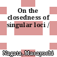 On the closedness of singular loci /
