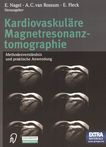 Kardiovaskuläre Magnetresonanztomographie : Methodenverständnis und praktische Anwendung /