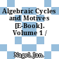 Algebraic Cycles and Motives [E-Book]. Volume 1 /