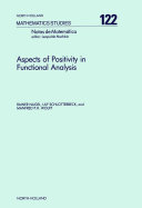 Aspects of positivity in functional analysis [E-Book] : proceedings of the conference held on the occasion of H.H. Schaefer's 60th birthday, Tübingen, 24-28 June 1985 /