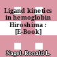 Ligand kinetics in hemoglobin Hiroshima : [E-Book]