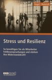 Stress und Resilienz : so bewältigen sie Fehlbeanspruchungen und stärken ihre Widerstandskraft /
