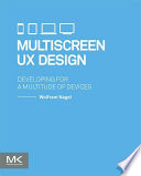 Multiscreen UX design : developing for a multitude of devices [E-Book] /