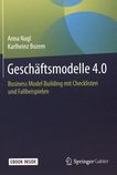 Geschäftsmodelle 4.0 : Business Model Building mit Checklisten und Fallbeispielen /