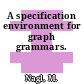A specification environment for graph grammars.