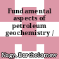 Fundamental aspects of petroleum geochemistry /