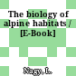 The biology of alpine habitats / [E-Book]