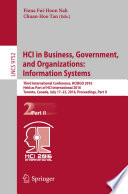 HCI in Business, Government, and Organizations: Information Systems [E-Book] : Third International Conference, HCIBGO 2016, Held as Part of HCI International 2016, Toronto, Canada, July 17-22, 2016, Proceedings, Part II /