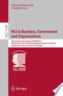 HCI in Business, Government and Organizations [E-Book] : 8th International Conference, HCIBGO 2021, Held as Part of the 23rd HCI International Conference, HCII 2021, Virtual Event, July 24-29, 2021, Proceedings /