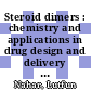 Steroid dimers : chemistry and applications in drug design and delivery [E-Book] /