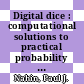 Digital dice : computational solutions to practical probability problems [E-Book] /