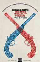 Duelling idiots and other probability puzzlers /