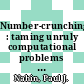 Number-crunching : taming unruly computational problems from mathematical physics to science fiction [E-Book] /
