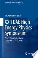 XXII DAE High Energy Physics Symposium [E-Book] : Proceedings, Delhi, India, December 12 -16, 2016 /