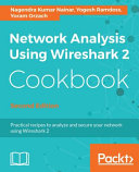 Network analysis using Wireshark 2 cookbook : practical recipes to analyze and secure your network using Wireshark 2 [E-Book] /