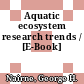 Aquatic ecosystem research trends / [E-Book]