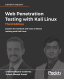 Web penetration testing with Kali Linux : explore the methods and tools of ethical hacking with Kali Linux, third edition [E-Book] /