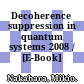 Decoherence suppression in quantum systems 2008 / [E-Book]