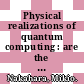 Physical realizations of quantum computing : are the DiVincenzo criteria fulfilled in 2004? : Osaka, Japan, 7-8 May 2004 [E-Book] /