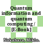 Quantum information and quantum computing / [E-Book]