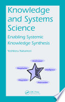Knowledge and systems science : enabling systemic knowledge synthesis [E-Book] /