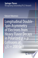 Longitudinal Double-Spin Asymmetry of Electrons from Heavy Flavor Decays in Polarized p + p Collisions at √s = 200 GeV [E-Book] /