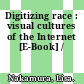 Digitizing race : visual cultures of the Internet [E-Book] /