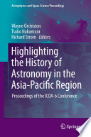 Highlighting the History of Astronomy in the Asia-Pacific Region [E-Book] : Proceedings of the ICOA-6 Conference /