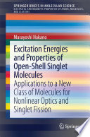 Excitation Energies and Properties of Open-Shell Singlet Molecules [E-Book] : Applications to a New Class of Molecules for Nonlinear Optics and Singlet Fission /