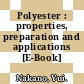Polyester : properties, preparation and applications [E-Book] /