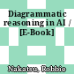 Diagrammatic reasoning in AI / [E-Book]