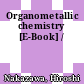 Organometallic chemistry [E-Book] /