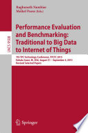 Performance Evaluation and Benchmarking: Traditional to Big Data to Internet of Things [E-Book] : 7th TPC Technology Conference, TPCTC 2015, Kohala Coast, HI, USA, August 31 - September 4, 2015. Revised Selected Papers /